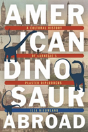 American Dinosaur Abroad - Preview