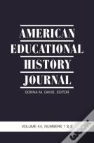 American Educational History Journal Vol 44 Issue 1 & 2