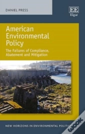 American Environmental Policy - The Failures Of Compliance, Abatement And Mitigation