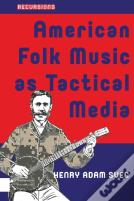 American Folk Music As Tactical Media