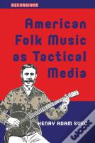American Folk Music As Tactical Media