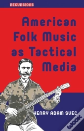 American Folk Music As Tactical Media