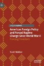 American Foreign Policy And Forced Regime Change Since World War Ii - Preview