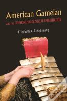American Gamelan And The Ethnomusicological Imagination