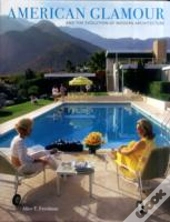 American Glamour And The Evolution Of Modern Architecture
