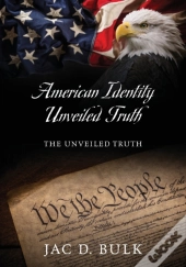 American Identity Unveiled Truth
