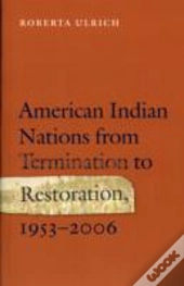 American Indian Nations From Termination To Restoration, 1953-2006
