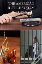 American Justice System Uncovered