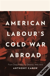 American Labour'S Cold War Abroad