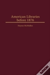 American Libraries Before 1876