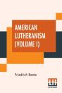 American Lutheranism (Volume I) - Preview