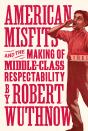 American Misfits And The Making Of Middle-Class Respectability - Preview