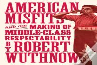 American Misfits And The Making Of Middle-Class Respectability