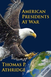American Presidents At War