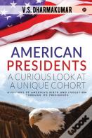 American Presidentsa Curious Look At A Unique Cohort
