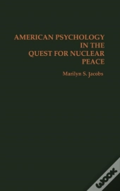 American Psychology In The Quest For Nuclear Peace