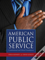 American Public Service: Constitutional And Ethical Foundations