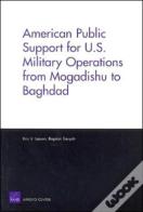 American Public Support For U.S. Military Operations From Mogadishu To Baghdad
