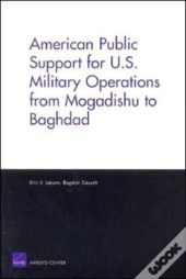American Public Support For U.S. Military Operations From Mogadishu To Baghdad