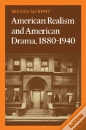 American Realism And American Drama, 1880â€“1940