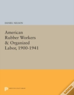 Capa do artigo American Rubber Workers & Organized Labor, 1900-1941