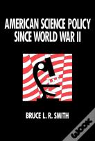 American Science Policy Since World War Ii