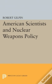 American Scientists And Nuclear Weapons Policy