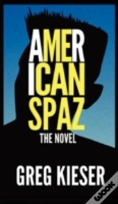 American Spaz The Novel