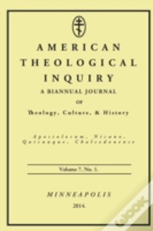 American Theological Inquiry, Volume Seven, Issue One
