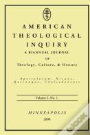 American Theological Inquiry, Volume Two, Issue One