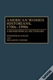 American Women Historians, 1700s-1990s
