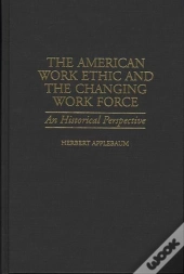 American Work Ethic And The Changing Work Force