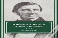 American Worlds Since Emerson