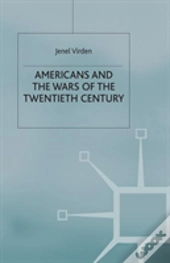 Americans And The Wars Of The Twentieth Century