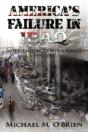 America'S Failure In Iraq: Intervention To Withdrawal 1991-2010 - Preview