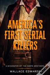 America'S First Serial Killers