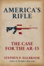 America'S Rifle: The Case For The Ar-15 - Preview