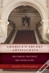 America'S Secret Aristocracy