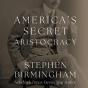 America'S Secret Aristocracy - Preview