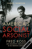 America'S Social Arsonist