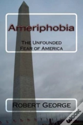 Ameriphobia: The Unfounded Fear Of Ameri