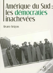 Amérique Du Sud : Les Démocraties Inachevées