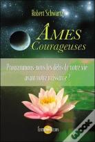 Âmes Courageuses ; Programmons-Nous Les Défis De Notre Vie Avant Notre Naissance ?