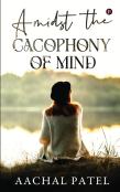 Amidst The Cacophony Of Mind