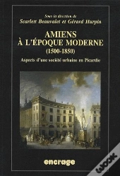 Amiens A L'Époque Moderne (1500-1850)