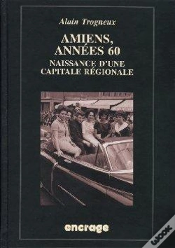 Capa do artigo Amiens, Années 60 : Naissance D'Un Capitale Régionale