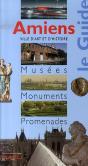 Amiens ; Le Guide Musées, Monuments, Promenades - Preview