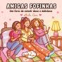 Amigas Fofinhas - Preview