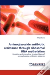 Capa do artigo Aminoglycoside Antibiotic Resistance Through Ribosomal Rna Methylation