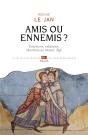 Amis Ou Ennemis ? Emotions, Relations, Identités Au Moyen Age - Preview